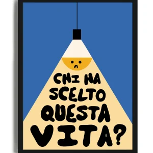 Chi Ha Scelto Questa Vita - Poster con cornice