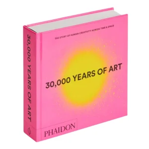 30,000 Years of Art: The Story of Human Creativity across Time and Space - Libro