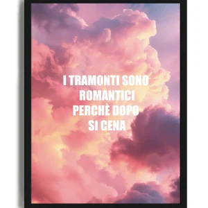 I Tramonti Sono Romantici - Poster con cornice